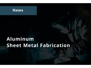 aluminum sheet metal fabrication