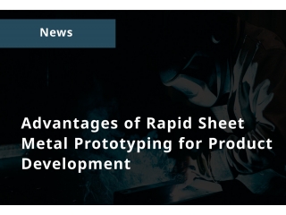 Advantages of Rapid Sheet Metal Prototyping for Product Development